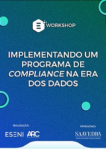 Workshop: Implementando um programa de Compliance na Era dos Dados