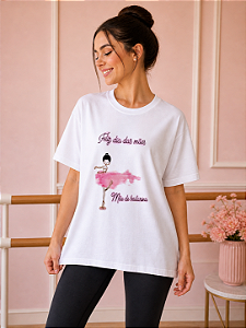 Camiseta Feliz dia das mães de bailarina