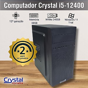 Computador Crystal Intel Core I5 12400, Memória 8GB, SSD NVMe 240GB