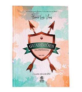 Guardiões da Infância - A quarta ideia da GTD (3ª Edição)