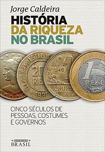 HISTÓRIA DA RIQUEZA NO BRASIL