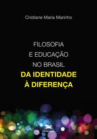 FILOSOFIA E EDUCAÇÃO NO BRASIL - DA IDENTIDADE À DIFERENÇA