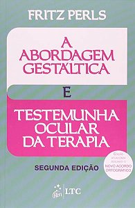 A ABORDAGEM GESTÁLTICA E TESTEMUNHA OCULAR DA TERAPIA