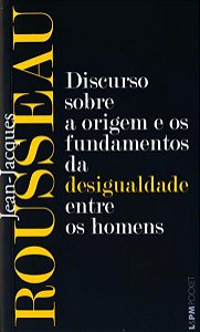 DISCURSO SOBRE A ORIGEM E OS FUNDAMENTOS DA DESIGUALDADE ENTRE OS HOMENS - VOL. 704