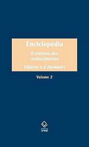 ENCICLOPÉDIA, OU DICIONÁRIO RAZOADO DAS CIÊNCIAS, DAS ARTES E DOS OFÍCIOS - VOL. 2