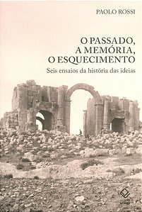 O PASSADO, A MEMÓRIA, O ESQUECIMENTO