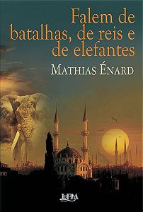 FALEM DE BATALHAS, DE REIS E DE ELEFANTES
