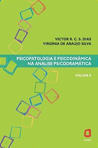 PSICOPATOLOGIA E PSICODINÂMICA NA ANÁLISE PSICODRAMÁTICA - VOLUME II - VOL. 2