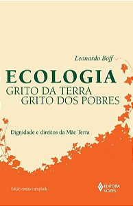 ECOLOGIA: GRITO DA TERRA, GRITO DOS POBRES