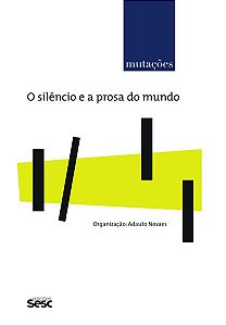 MUTAÇÕES - O SILÊNCIO E A PROSA NO MUNDO