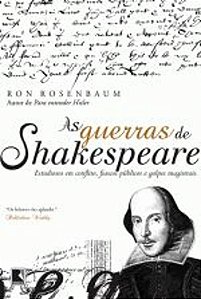 AS GUERRAS DE SHAKESPEARE: ESTUDIOSOS EM CONFLITO, FIASCOS PÚBLICOS E GOLPES MAGISTRAIS