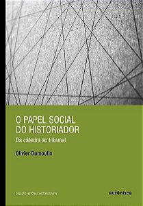 O PAPEL SOCIAL DO HISTORIADOR