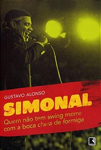QUEM NÃO TEM SWING MORRE COM A BOCA CHEIA DE FORMIGA: SIMONAL E OS LIMITES DE UMA MEMÓRIA TROPICAL