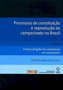 PROCESSOS DE CONSTITUIÇÃO E REPRODUÇÃO DO CAMPESINATO NO BRASIL - VOL. II