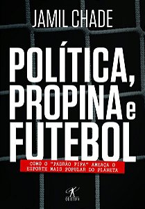 POLÍTICA, PROPINA E FUTEBOL