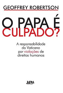 O PAPA É CULPADO?