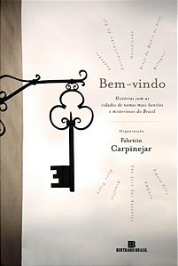 BEM-VINDO: HISTÓRIAS COM AS CIDADES DE NOMES MAIS BONITOS E MISTERIOSOS DO BRASIL