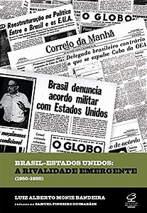 BRASIL - ESTADOS UNIDOS: A RIVALIDADE EMERGENTE (1950-1988)
