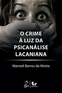 O CRIME À LUZ DA PSICANÁLISE LACANIANA