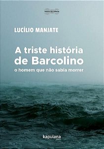 A TRISTE HISTÓRIA DE BARCOLINO, O HOMEM QUE NÃO SABIA MORRER