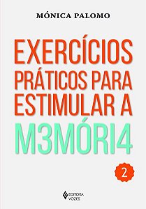 EXERCÍCIOS PRÁTICOS PARA ESTIMULAR A MEMÓRIA VOL. 2