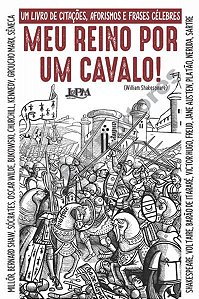 MEU REINO POR UM CAVALO: UM LIVRO DE CITAÇÕES, AFORISMOS E FRASES CÉLEBRES