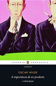 A IMPORTÂNCIA DE SER PRUDENTE E OUTRAS PEÇAS