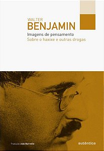 IMAGENS DE PENSAMENTO – SOBRE O HAXIXE E OUTRAS DROGAS