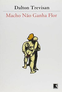 MACHO NÃO GANHA FLOR