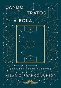 DANDO TRATOS À BOLA - ENSAIOS SOBRE FUTEBOL