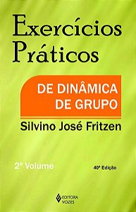 EXERCÍCIOS PRÁTICOS DE DINÂMICA DE GRUPO VOL. II