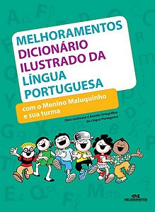 MELHORAMENTOS DICIONÁRIO ILUSTRADO DA LÍNGUA PORTUGUESA COM O MENINO MALUQUINHO E SUA TURMA