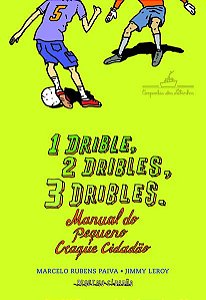 1 DRIBLE, 2 DRIBLES, 3 DRIBLES: MANUAL DO PEQUENO CRAQUE CIDADÃO
