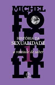 HISTÓRIA DA SEXUALIDADE: A VONTADE DE SABER (VOL. 1)