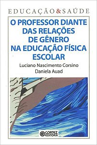 O PROFESSOR DIANTE DAS RELAÇÕES DE GÊNERO NA EDUCAÇÃO FÍSICA ESCOLAR