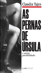 AS PERNAS DE ÚRSULA E OUTRAS POSSIBILIDADES - VOL. 979