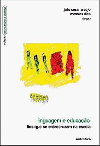 LINGUAGEM E EDUCAÇÃO – FIOS QUE SE ENTRECRUZAM NA ESCOLA
