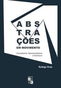 ABSTRAÇÕES EM MOVIMENTO: CONCRETISMO, NEOCONCRETISMO E TACHISMO