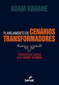 PLANEJAMENTO DE CENÁRIOS TRANSFORMADORES : TRABALHANDO JUNTOS PARA MUDAR O FUTURO