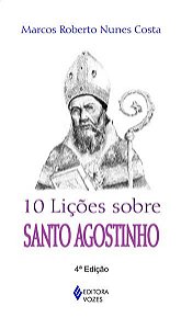 10 LIÇÕES SOBRE SANTO AGOSTINHO