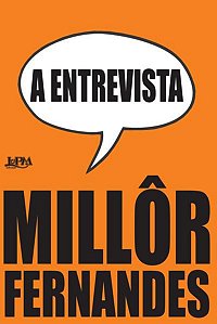 A ENTREVISTA: MILLÔR FERNANDES FALA À REVISTA OITENTA