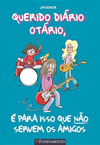 QUERIDO DIÁRIO OTÁRIO: É PARA ISSO QUE NÃO SERVEM OS AMIGOS