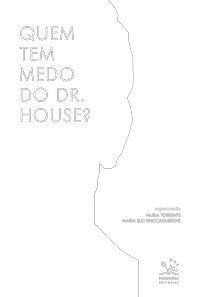 QUEM TEM MEDO DO DR. HOUSE?