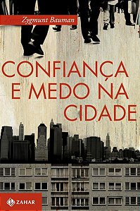 CONFIANÇA E MEDO NA CIDADE