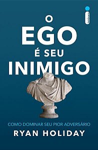 O EGO É SEU INIMIGO