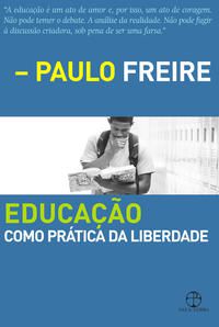 EDUCAÇÃO COMO PRÁTICA DA LIBERDADE