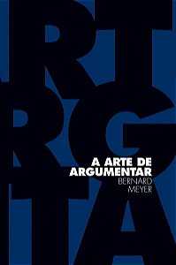 A ARTE DE ARGUMENTAR