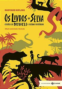 OS LIVROS DA SELVA: EDIÇÃO COMENTADA E ILUSTRADA