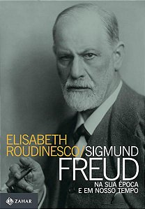 SIGMUND FREUD NA SUA ÉPOCA E EM NOSSO TEMPO