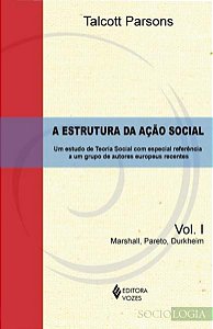 ESTRUTURA DA AÇÃO SOCIAL VOL. 1 - MARSHALL, PARETO, DURKHEIM
